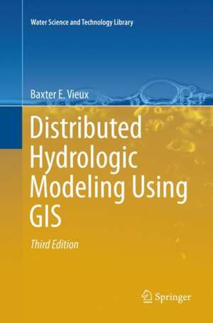 Distributed Hydrologic Modeling Using GIS de Baxter E. Vieux