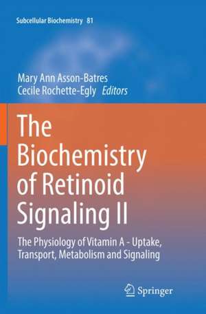 The Biochemistry of Retinoid Signaling II: The Physiology of Vitamin A - Uptake, Transport, Metabolism and Signaling de Mary Ann Asson-Batres