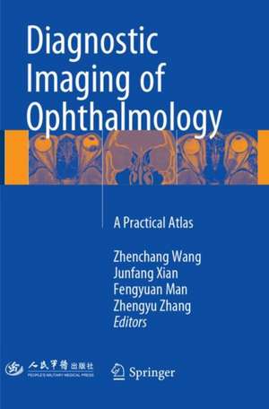 Diagnostic Imaging of Ophthalmology: A Practical Atlas de Zhenchang Wang