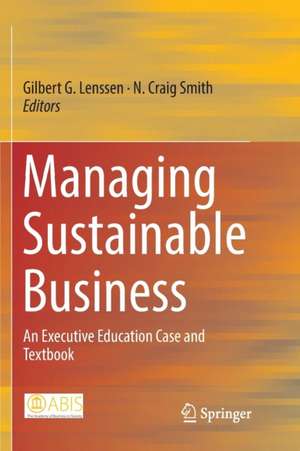 Managing Sustainable Business: An Executive Education Case and Textbook de Gilbert G. Lenssen