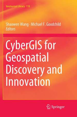 CyberGIS for Geospatial Discovery and Innovation de Shaowen Wang