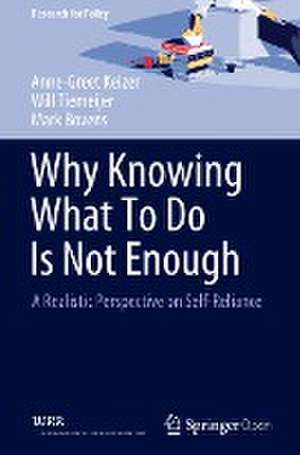 Why Knowing What To Do Is Not Enough: A Realistic Perspective on Self-Reliance de Anne-Greet Keizer