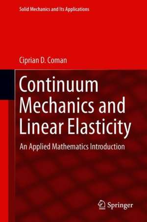 Continuum Mechanics and Linear Elasticity: An Applied Mathematics Introduction de Ciprian D. Coman