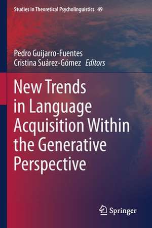 New Trends in Language Acquisition Within the Generative Perspective de Pedro Guijarro-Fuentes