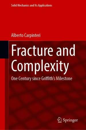 Fracture and Complexity: One Century since Griffith’s Milestone de Alberto Carpinteri
