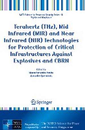 Terahertz (THz), Mid Infrared (MIR) and Near Infrared (NIR) Technologies for Protection of Critical Infrastructures Against Explosives and CBRN de Mauro Fernandes Pereira