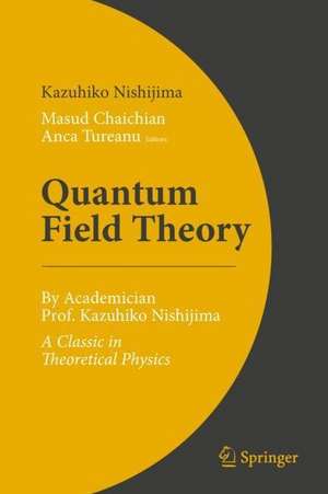 Quantum Field Theory: By Academician Prof. Kazuhiko Nishijima - A Classic in Theoretical Physics de Kazuhiko Nishijima