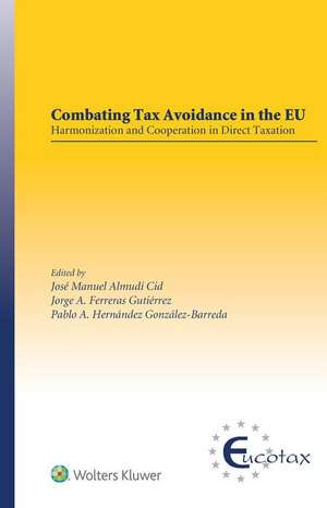 Combating Tax Avoidance in the Eu: Harmonization and Cooperation in Direct Taxation de Jose Manuel Cid