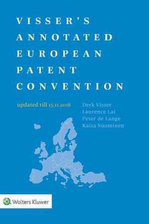 Visser's Annotated European Patent Convention 2018 Edition: 2018 Edition de Laurence Lai