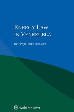 Energy Law in Venezuela de Henry Jim Guanipa