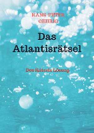 Das Atlantisrätsel de Hans-Peter Gehrig