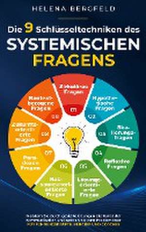 Die 9 Schlüsseltechniken des systemischen Fragens de Helena Bergfeld