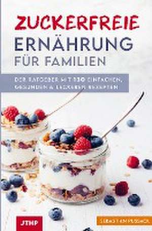 Zuckerfreie Ernährung für Familien de Sebastian Pussack