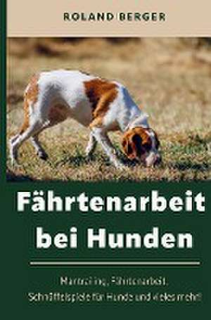 Fährtenarbeit und Mantrailing bei Hunden de Mein Hund fürs Leben Ratgeber