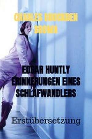 EDGAR HUNTLY ERINNERUNGEN EINES SCHLAFWANDLERS de Charles Brockden Brown