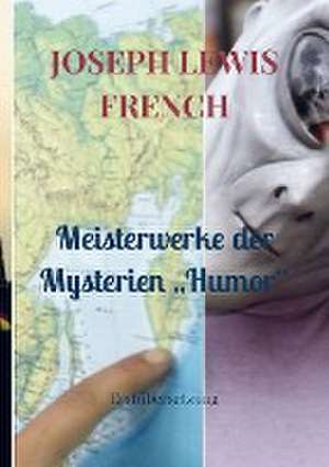 Meisterwerke der Mysterien ¿Humor¿ de Joseph Lewis French