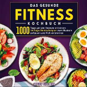 Das gesunde Fitness Kochbuch de Sophia Thalberg