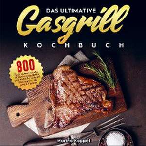 Das ultimative Gasgrill Kochbuch de Marina Kappel