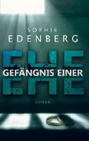 Gefängnis einer Ehe de Sophie Edenberg