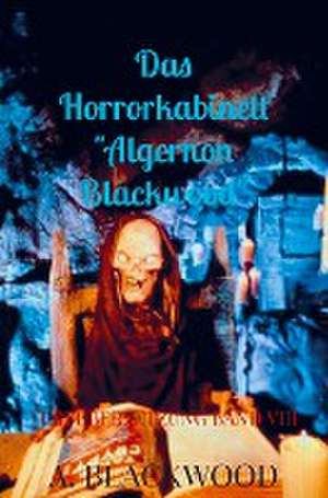 Das Horrorkabinett "Algernon Blackwood" de A. Blackwood