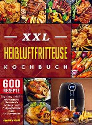 XXL Heißluftfritteuse Kochbuch de Jessika Kohl