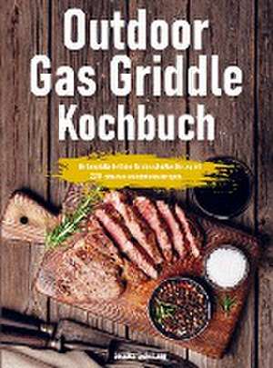 Outdoor Gas Griddle Kochbuch de Jessika Eichmann