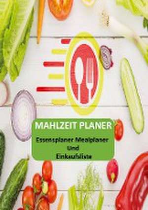 Mahlzeit Planer: Essensplaner Mealplaner und Einkaufsliste de Sabine wolfgang