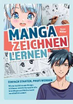 Manga zeichnen lernen ¿ Einfach starten, Profi werden de Yumi Müller