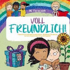 Voll Freundlich de M. Florian Walz