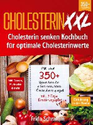 Cholesterin XXL - Cholesterin senken Kochbuch für optimale Cholesterinwerte de Frida Schramm