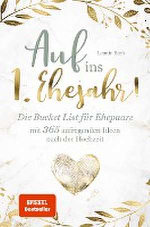 Das perfekte Hochzeitsgeschenk: Die BucketList für Ehepaare mit 365 aufregenden Ideen nach der Hochzeit - Auf ins erste Ehejahr! de Leonie Beck