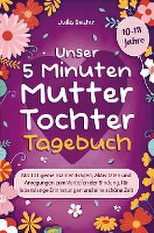 Unser 5 Minuten Mutter-Tochter-Tagebuch de Julia Reuter