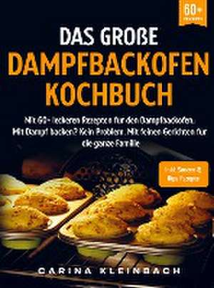 Das große Dampfbackofen Kochbuch de Carina Kleinbach