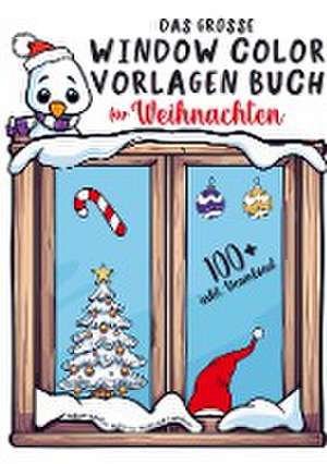 Das große Window Color Vorlagen Buch für Weihnachten: Liebevoll gestaltete Motive für Kinder und Erwachsene | inkl. Download de Lea Knepp