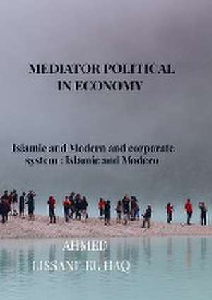 Ahmed Lissane el haq: Mediator political in economy