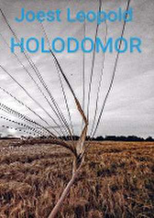 HOLODOMOR de Joest Leopold