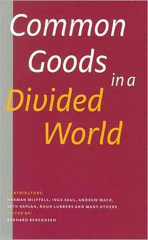 Common Goods in a Divided World de Bernard Berendsen