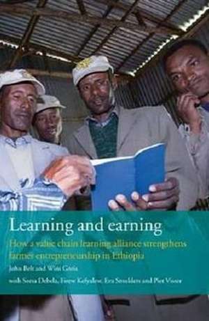 Learning & Earning: How a Value Chain Learning Alliance strengthens Farmer Entrepreneurship in Ethiopia de John Belt