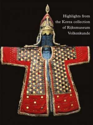 Highlights from the Korea Collection of Rijksmuseum Volkenku de Elmer Veldkamp