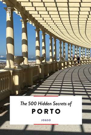 500 HIDDEN SECRETS OF PORTO THE de JO+SO