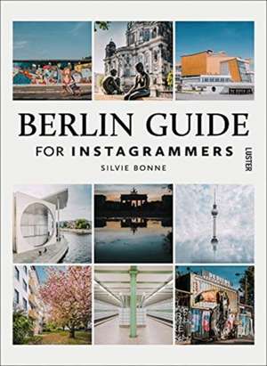 BERLIN GUIDE FOR INSTAGRAMMERS de Silvie Bonne