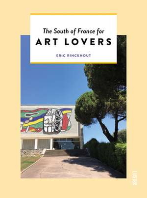 Hidden Art in the South of France de Eric Rinckhout