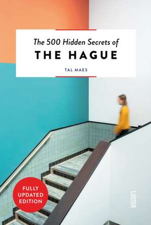 The 500 Hidden Secrets of the Hague Revised de Tal Maes