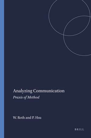 Analyzing Communication: Praxis of Method de Wolff-Michael Roth