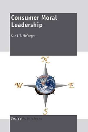 Consumer Moral Leadership de Sue L.T. McGregor