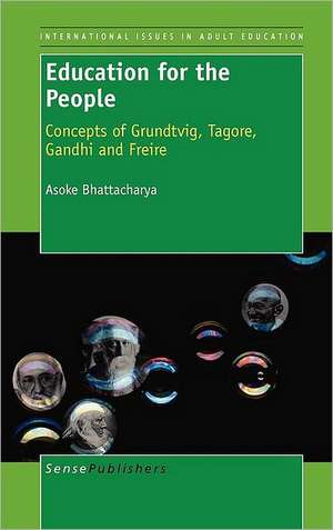 Education for the People: Concepts of Grundtvig, Tagore,Gandhi and Freire de Asoke Bhattacharya