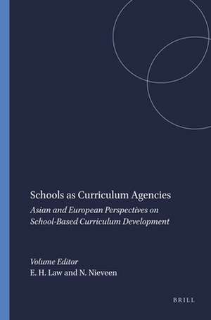 Schools as Curriculum Agencies: Asian and European Perspectives on School-Based Curriculum Development de Edmond Hau-Fai Law