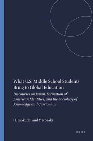 What U.S. Middle School Students Bring to Global Education: Discourses on Japan, Formation of American Identities, and the Sociology of Knowledge and Curriculum de Hiromitsu Inokuchi