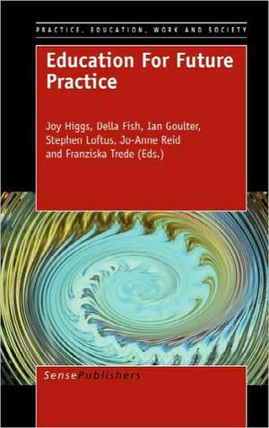 Education For Future Practice de Joy Higgs