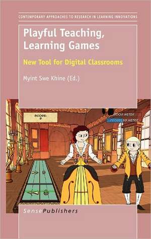 Playful Teaching, Learning Games: New Tool for Digital Classrooms de Myint Swe Khine